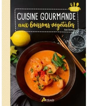 Cuisine Gourmande Aux Boissons Vegetales 3 Cuisine Gourmande Aux Boissons Vegetales